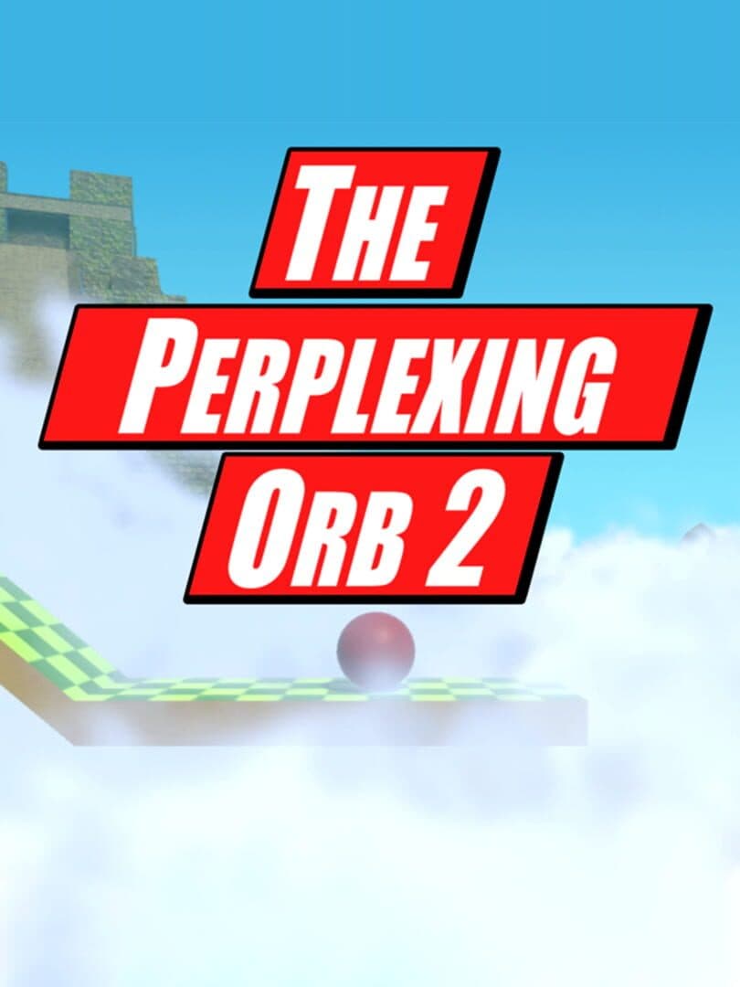 The Perplexing Orb 2