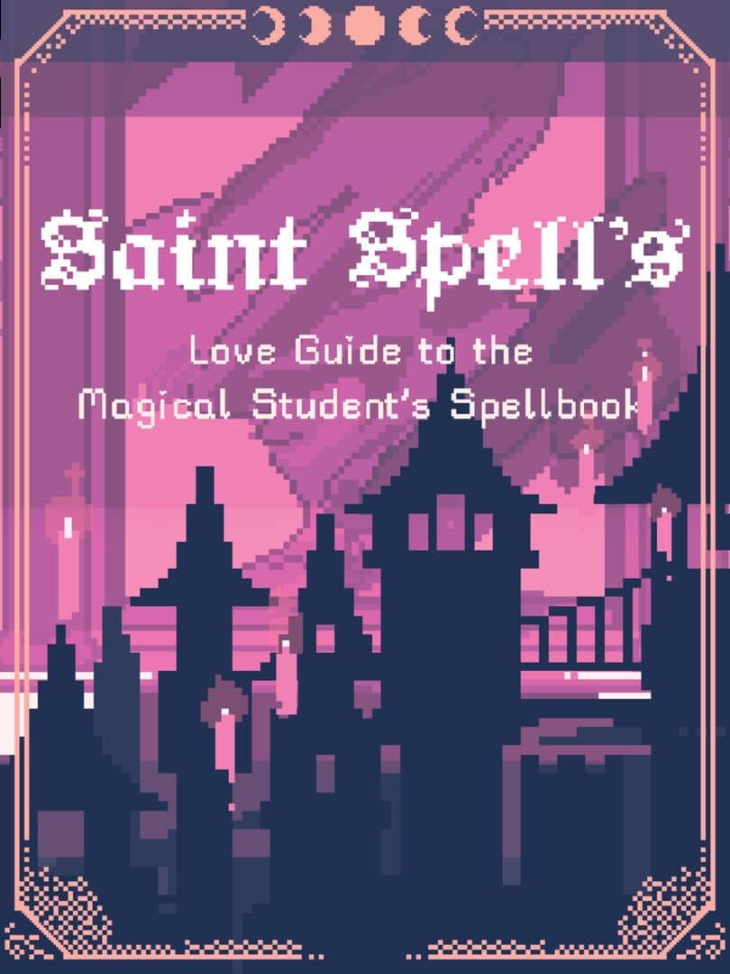 Saint Spell's Love Guide to the Magical Student's Spellbook
