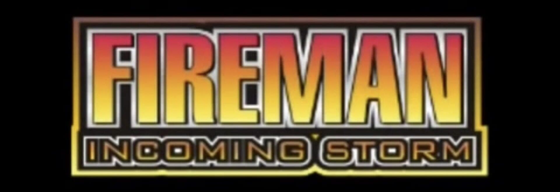 Fire Man: Incoming Storm