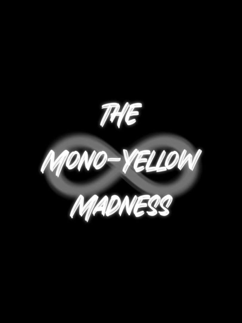 The Mono-Yellow Madness