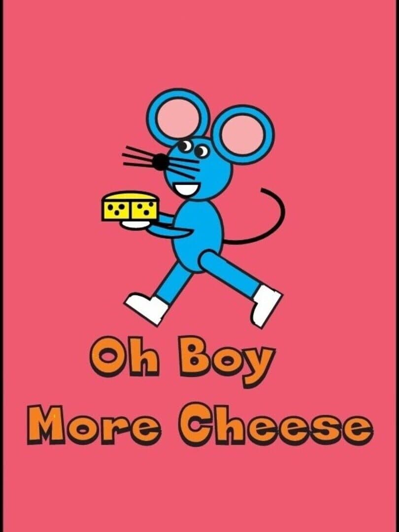 Oh Boy More Cheese