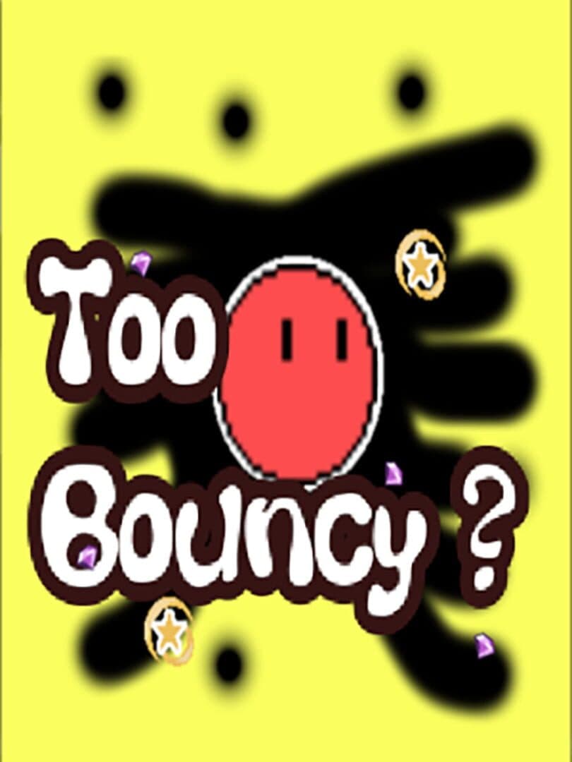 Too Bouncy?