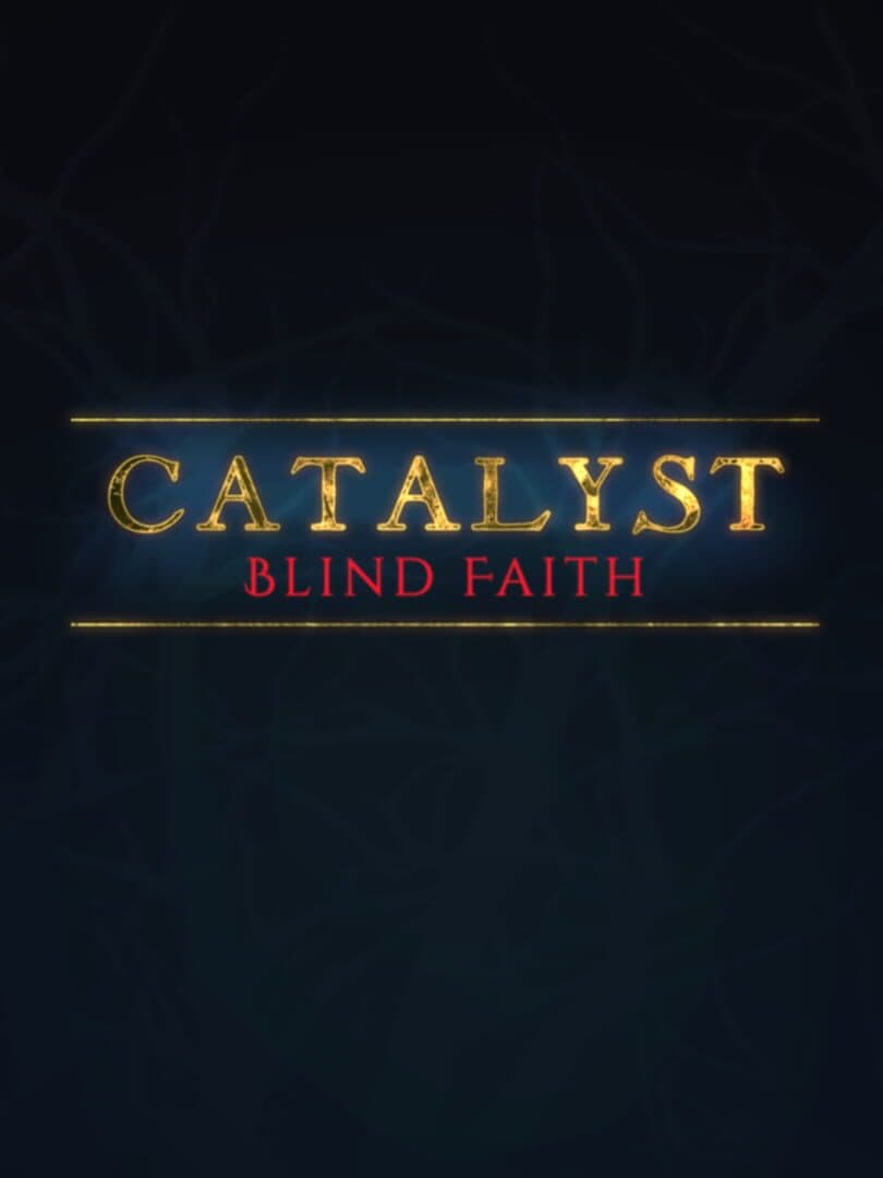 Catalyst: Blind Faith