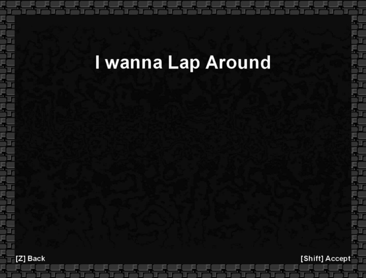I Wanna Lap Around