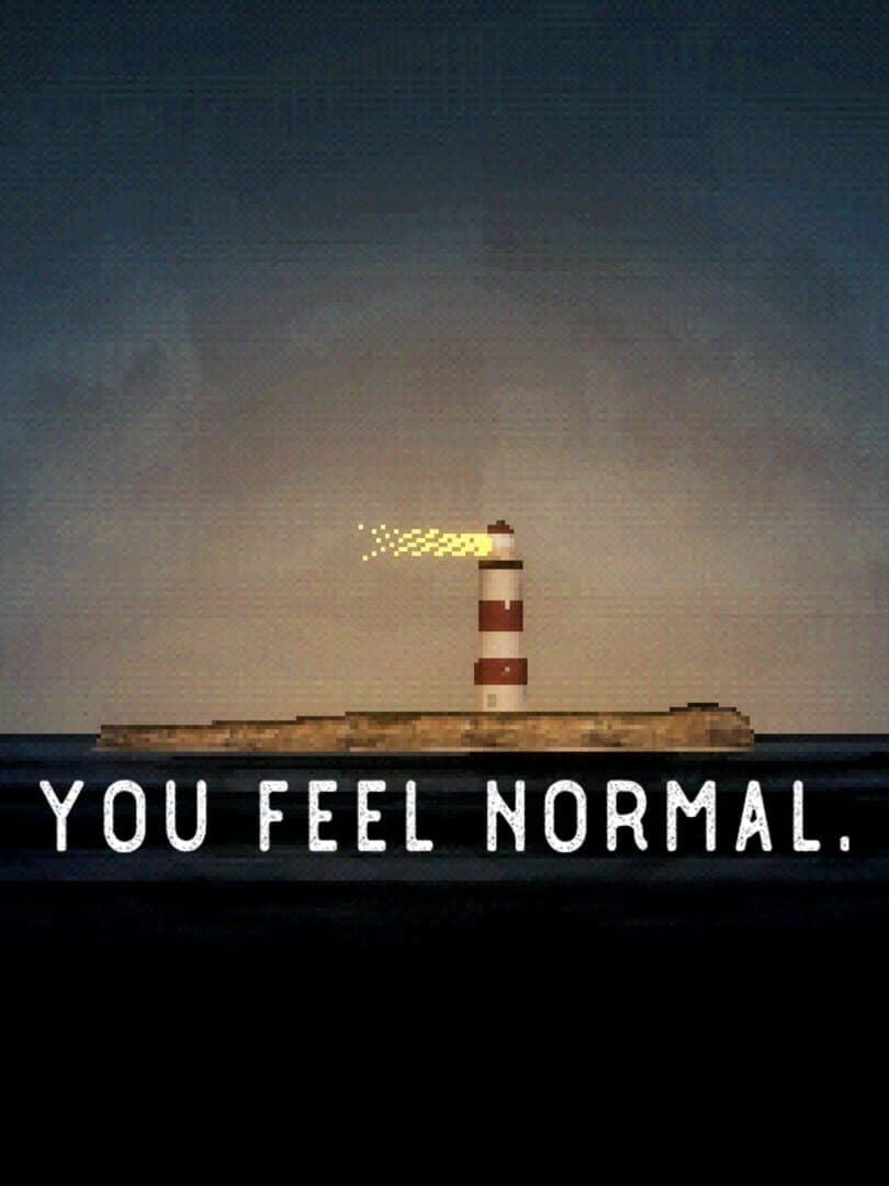 You Feel Normal.