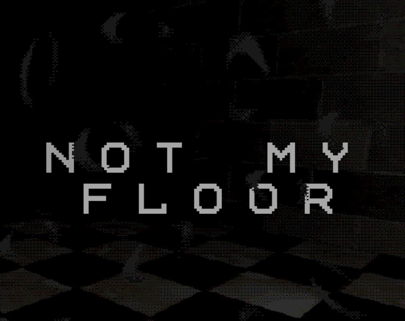 Not My Floor