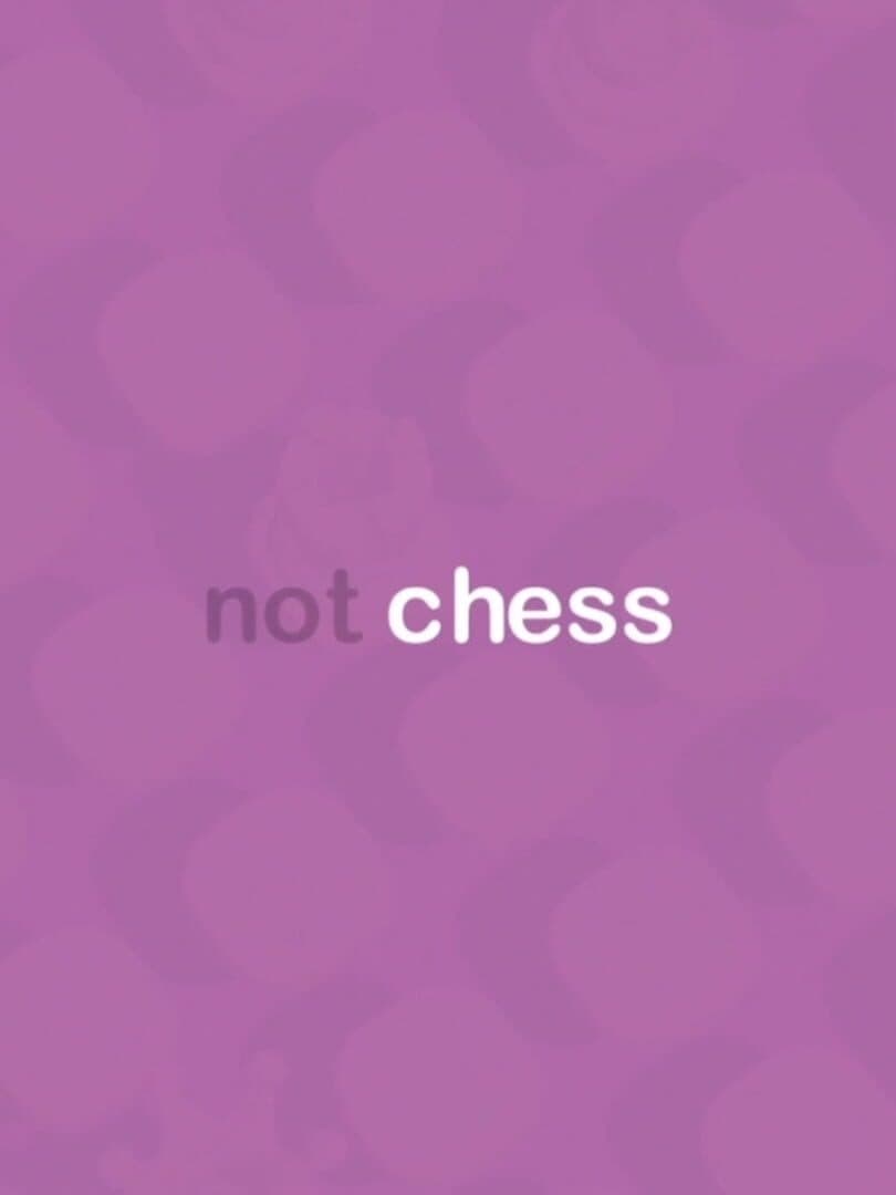 Not Chess