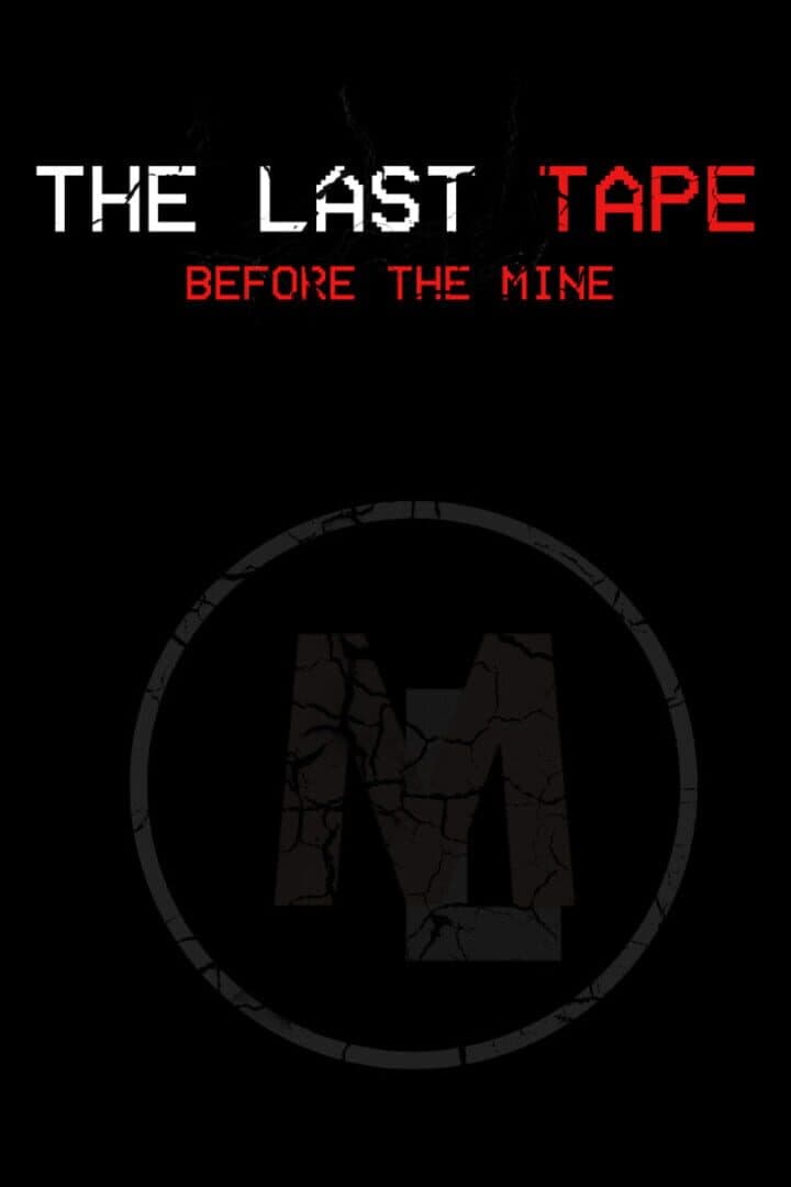 The Last Tape: Before the Mine