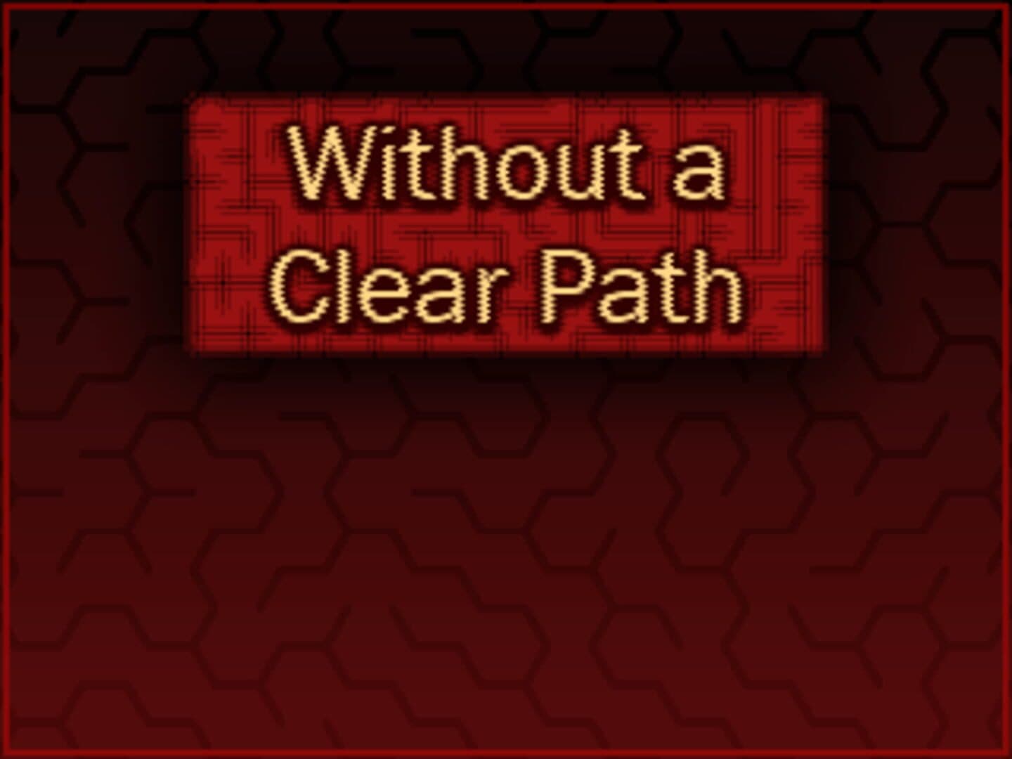 Without a Clear Path