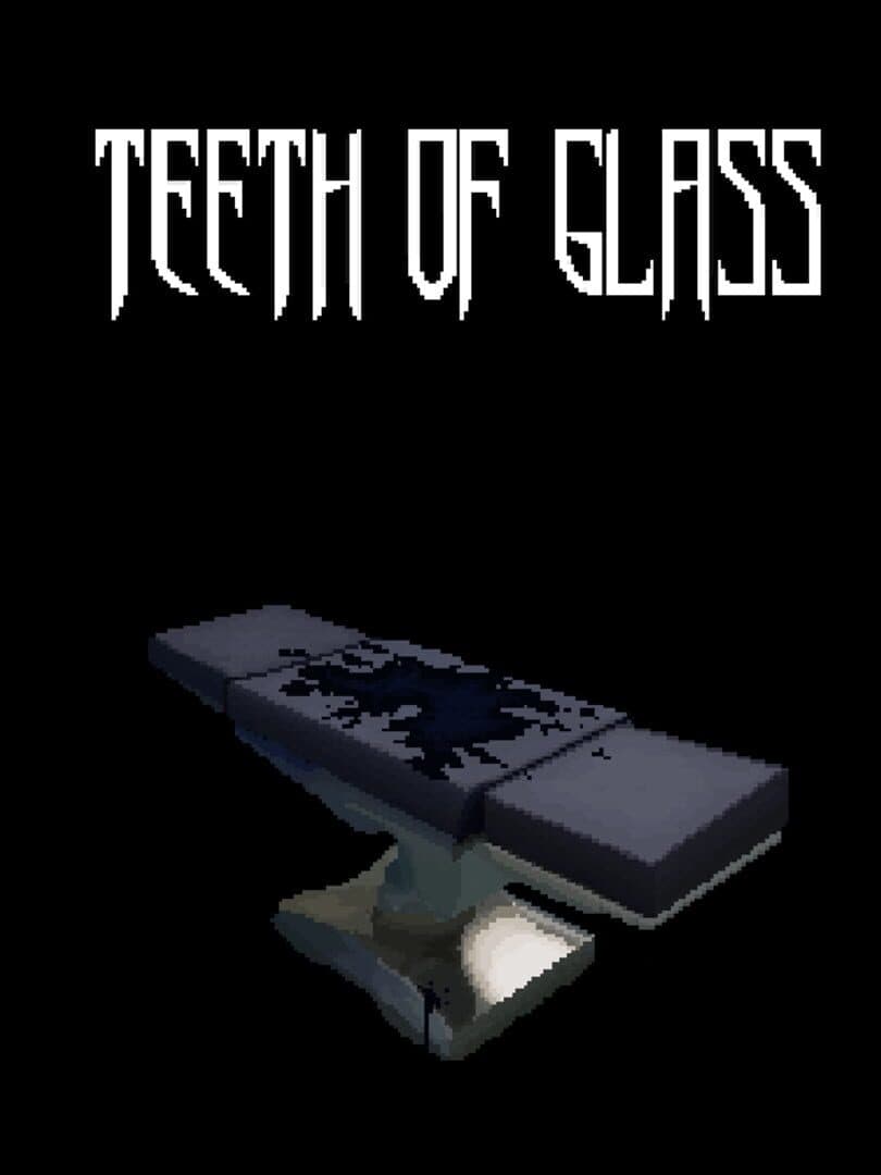 Teeth of Glass