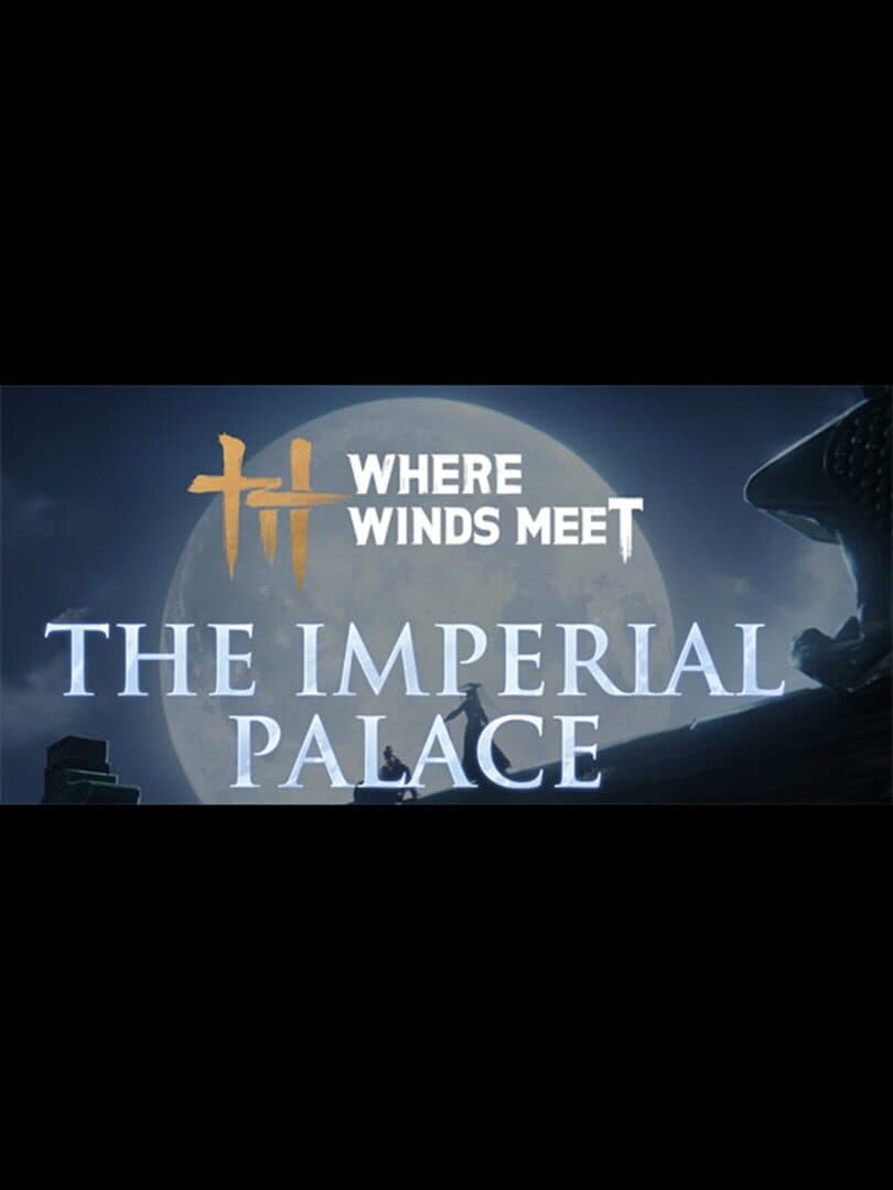 Where Winds Meet: The Imperial Palace