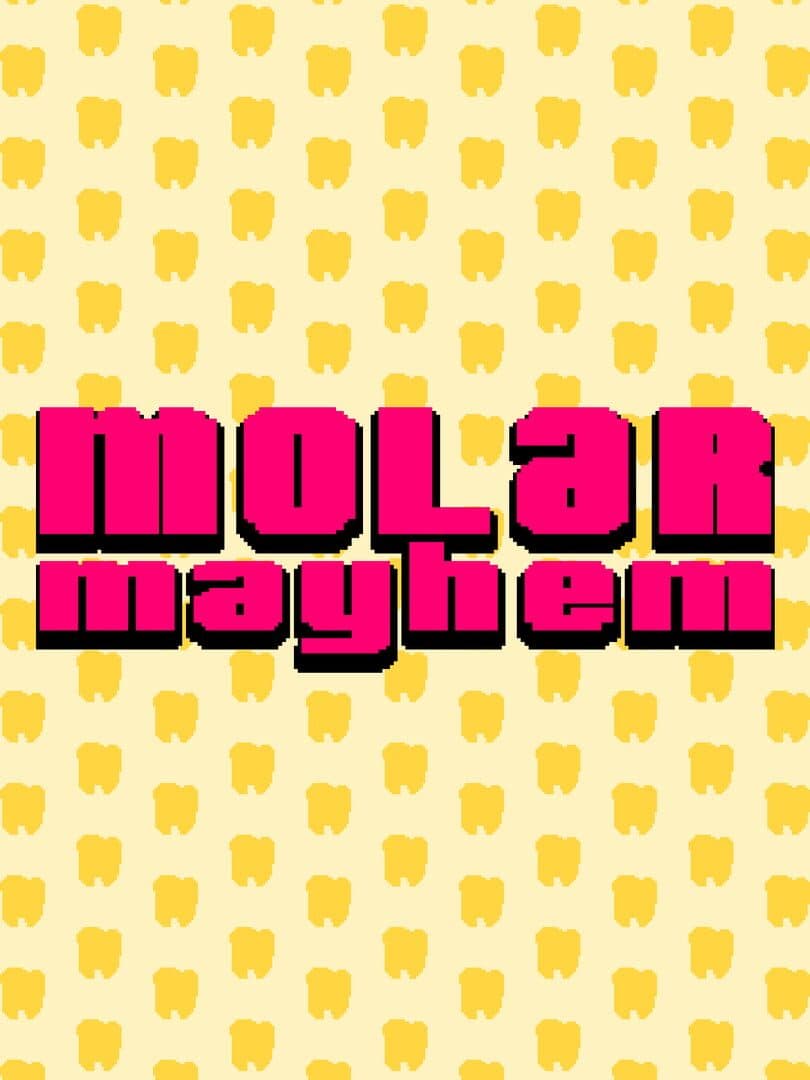 Molar Mayhem