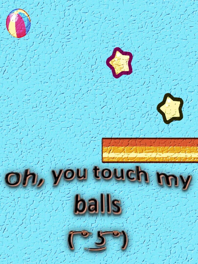 Oh, You Touch My Balls