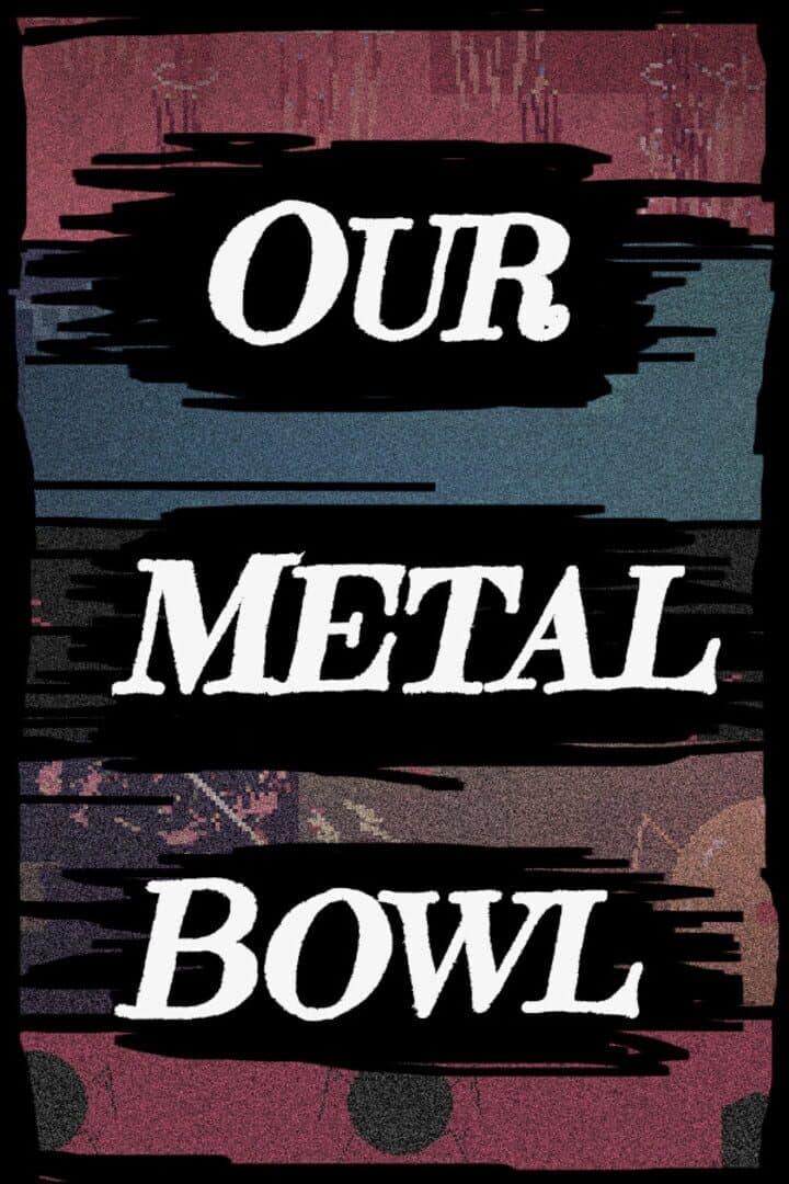 Our Metal Bowl