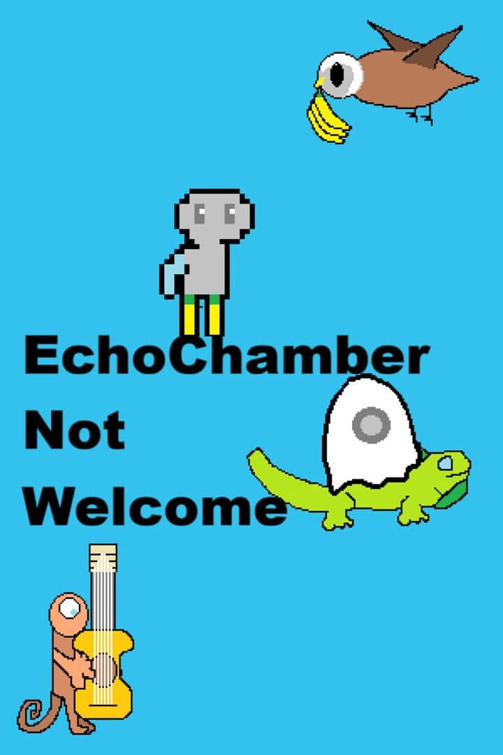 EchoChamber: Not Welcome