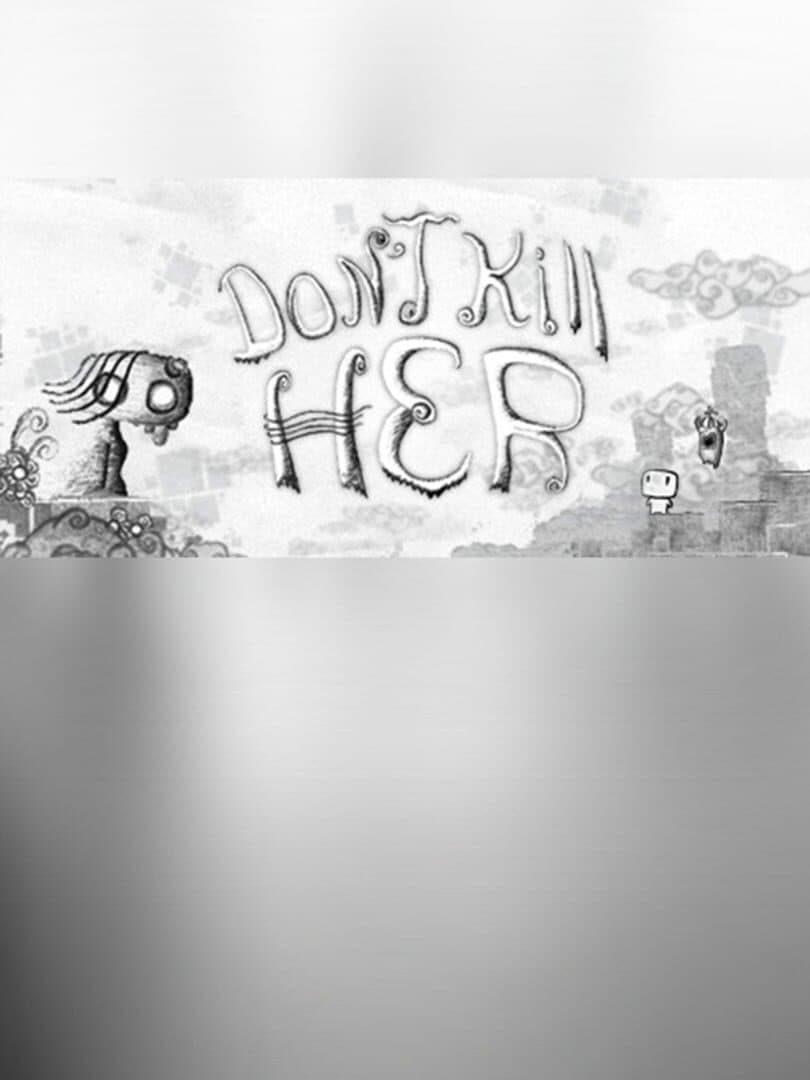 Don't Kill Her