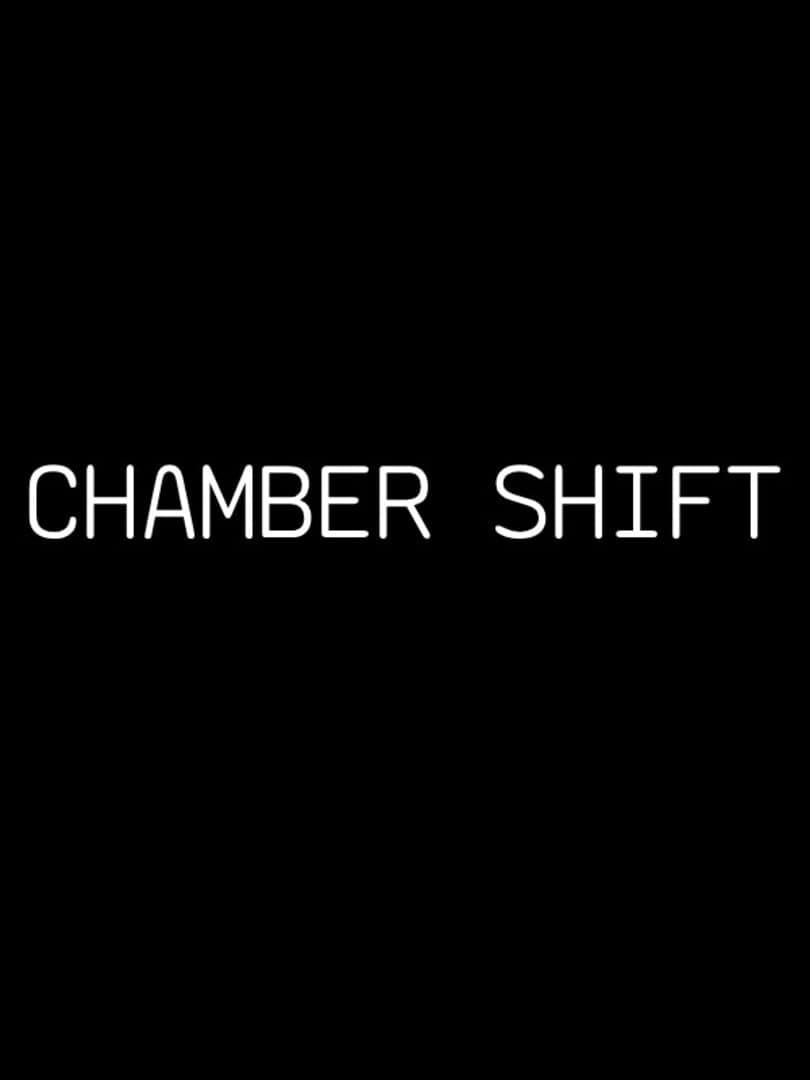 Chamber Shift