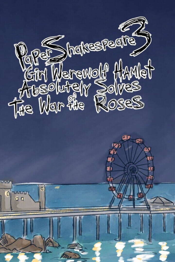 Paper Shakespeare 3: Girl Werewolf Hamlet Absolutely Solves the War of the Roses