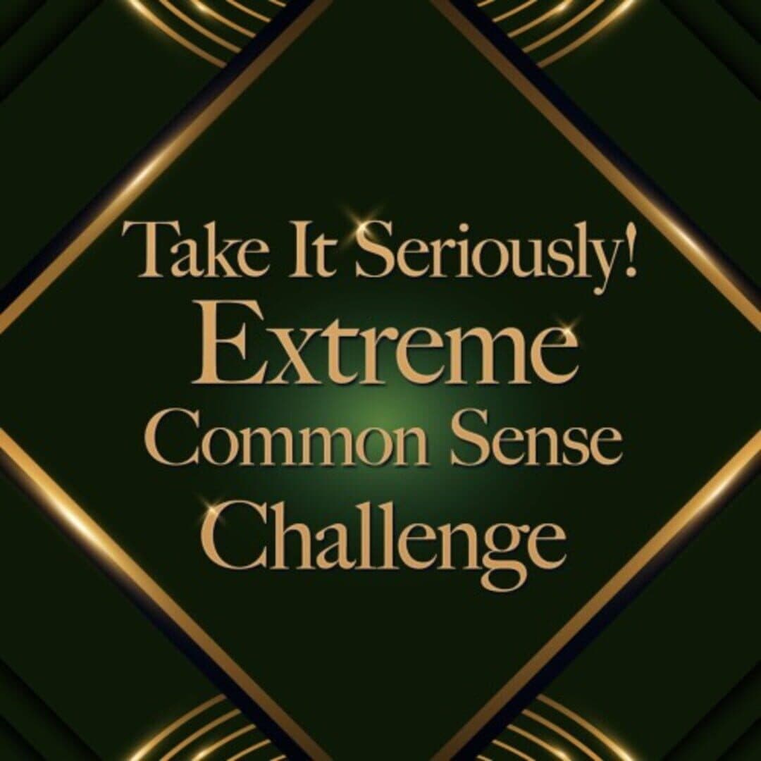 Take It Seriously! Extreme Common Sense Challenge