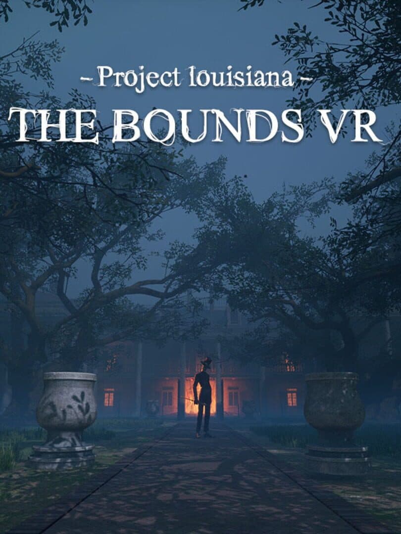 Project Louisiana: The Bounds VR