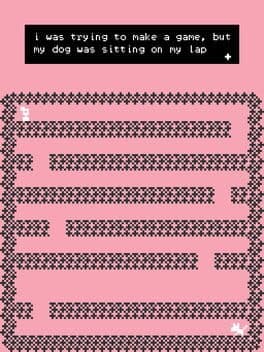 I Was Trying to Make a Game, But My Dog Was Sitting On My Lap