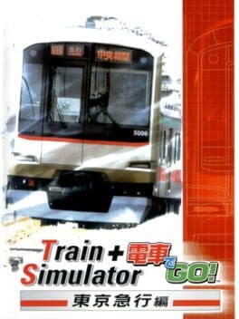 Train Simulator + Densha de Go!: Tokyo Kyuukou-hen