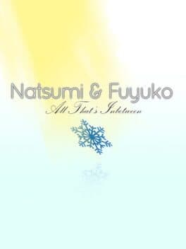 Natsumi & Fuyuko: All That's Inbetween