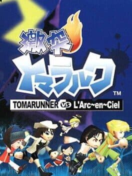 Gekitotsu Toma L'Arc: Tomarunner Vs L'Arc-en-Ciel