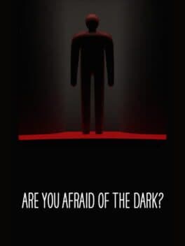 Are You Afraid of the Dark