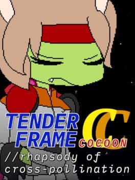 Tender Frame Cocoon: //Rhapsody of Cross-Pollination