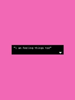 I Am Feeling Things Too