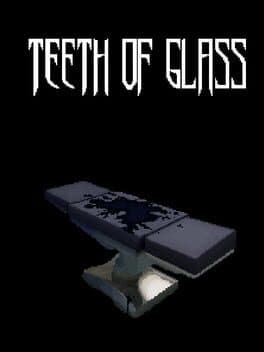 Teeth of Glass