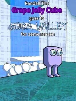Randall the Grape Jelly Cube Goes to Soda Valley for Some Reason