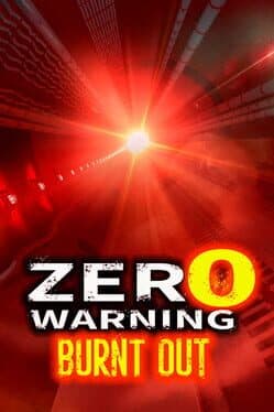 Zero Warning: Burnt Out