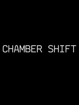 Chamber Shift