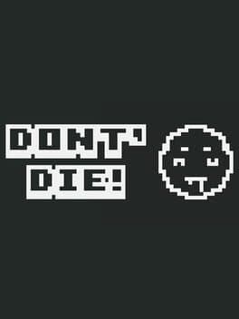 Don't Die!