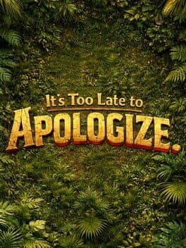 It's Too Late to Apologize