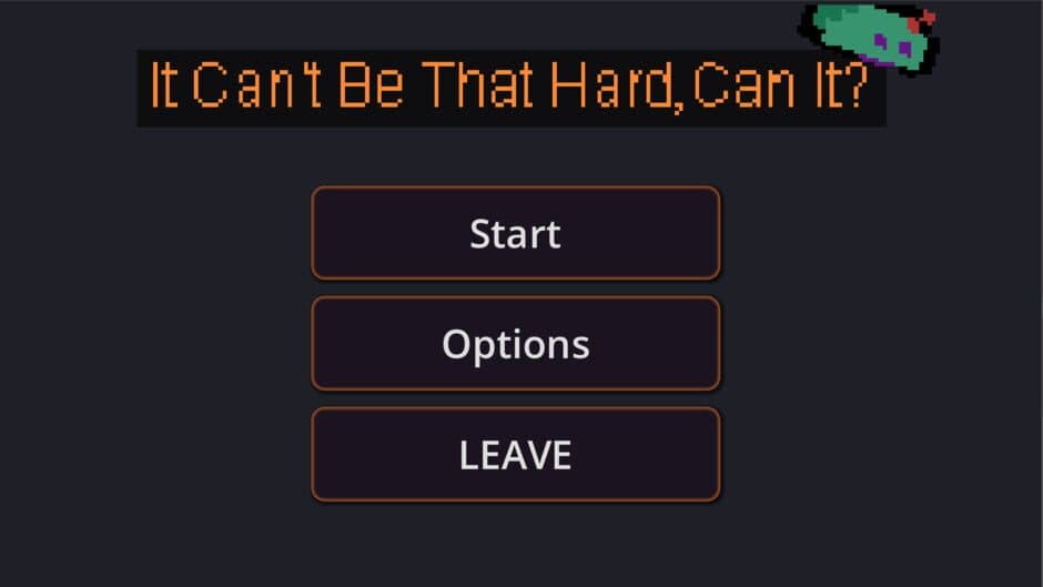 It Can't Be That Hard, Can it? screenshot