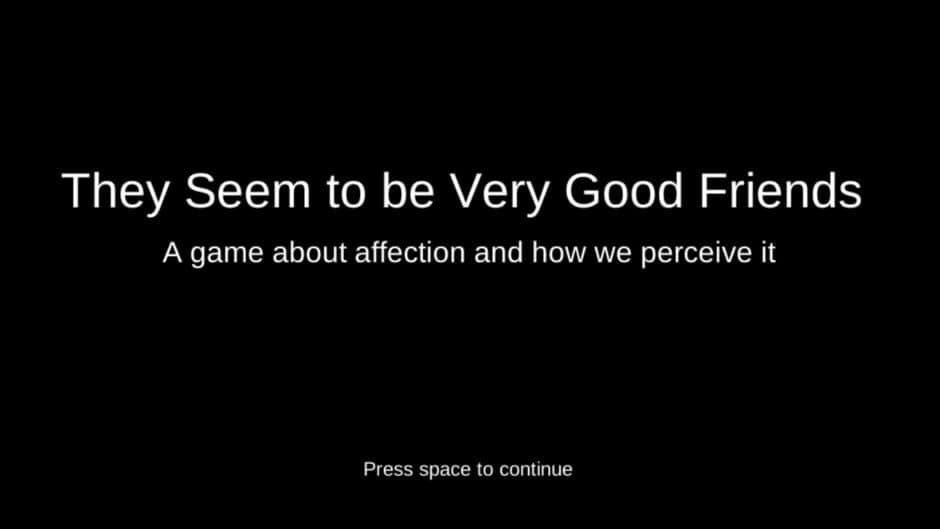 They Seem to Be Very Good Friends screenshot