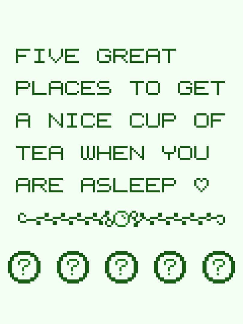 Five Great Places to Get a Nice Cup of Tea When You Are Asleep