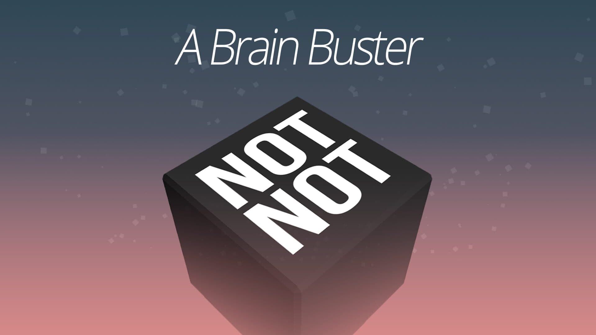 Not Not: A Brain Buster