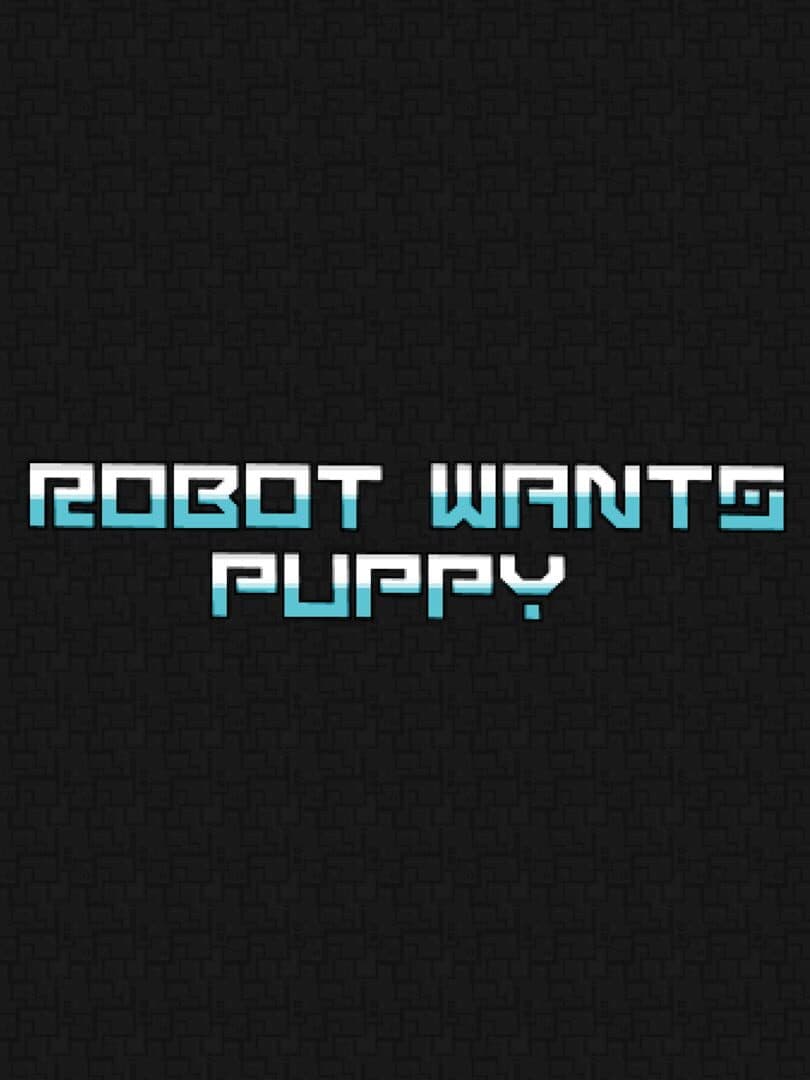 Robot Wants Puppy