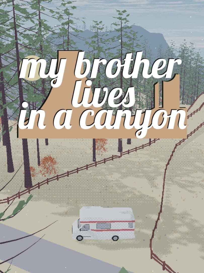 My brother lives in a canyon