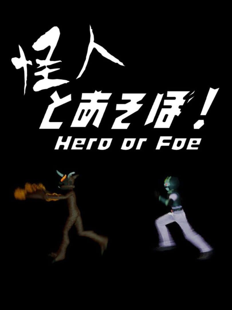 Hero or Foe