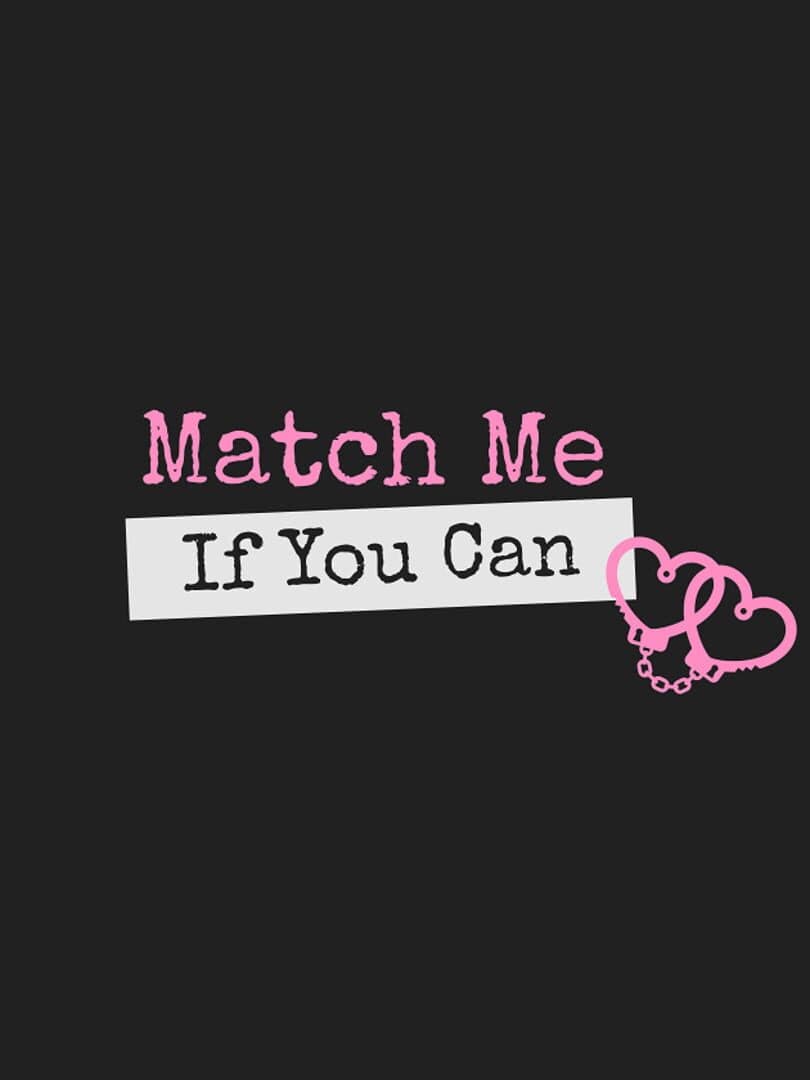 Match Me If You Can