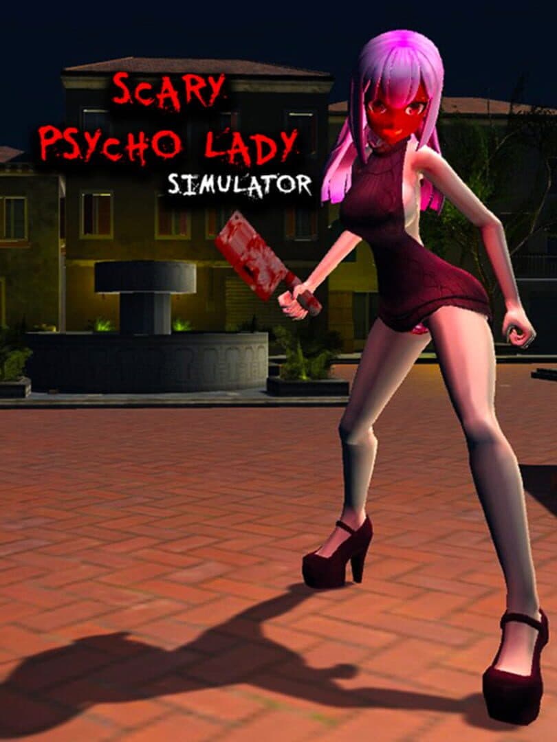 Scary Psycho Lady Simulator