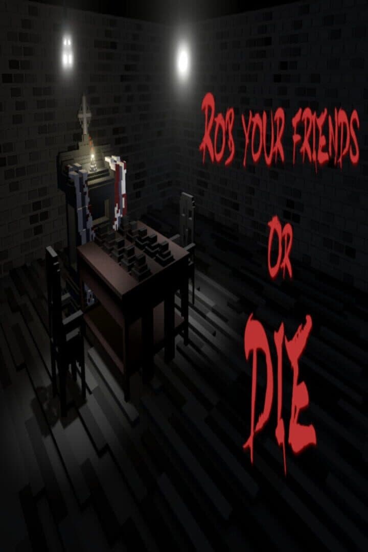 Rob Your Friends or Die