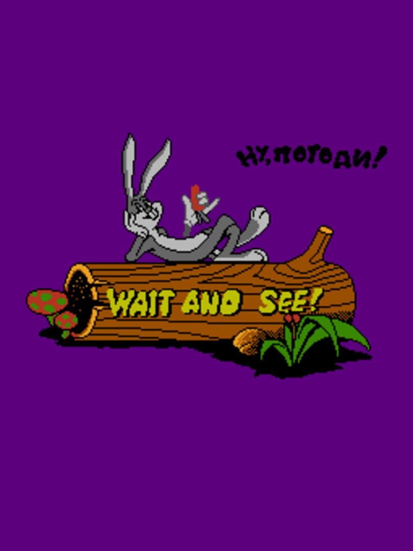Wait and See!