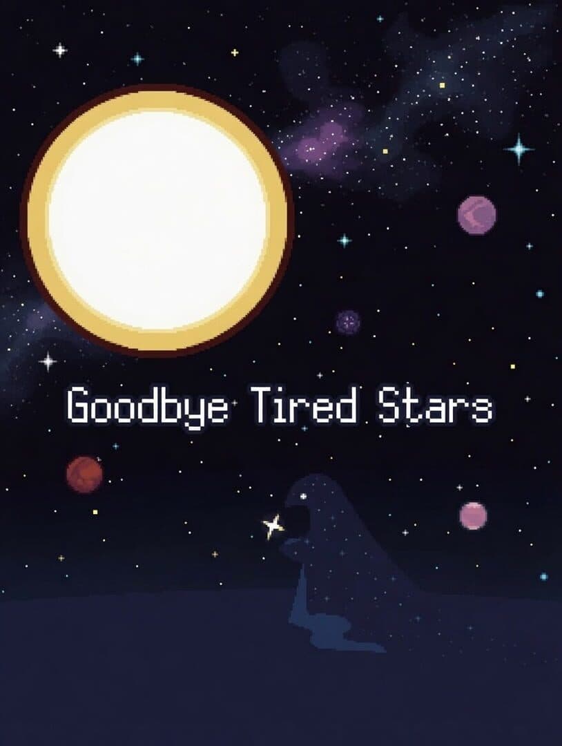 Goodbye Tired Stars