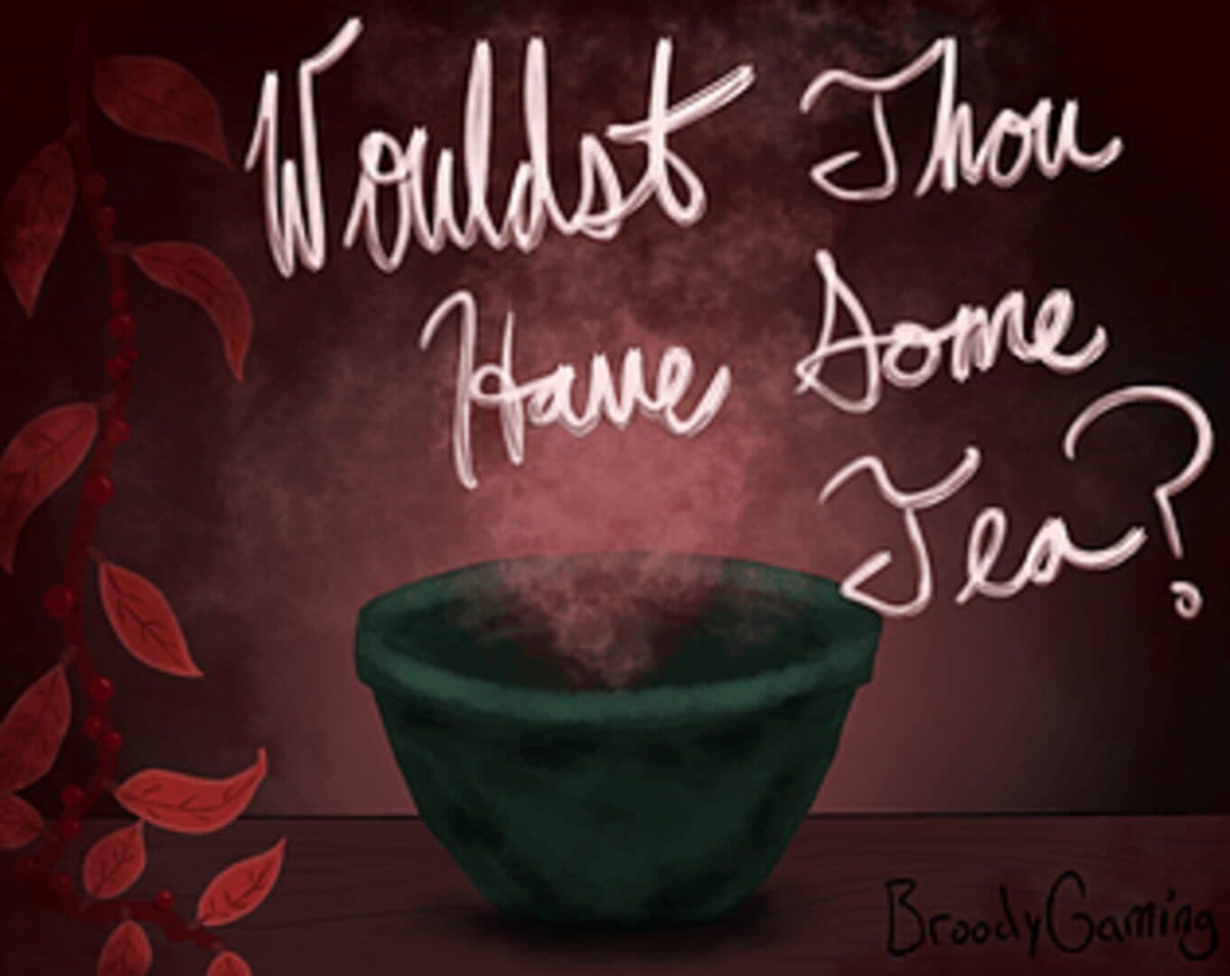 Wouldst Thou Have Some Tea?